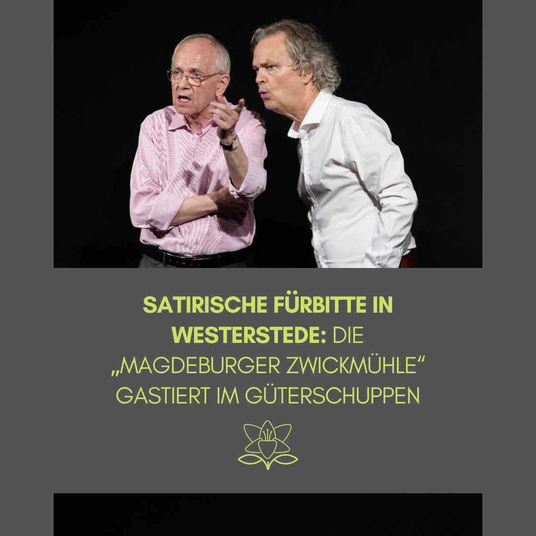 Satirische Fürbitte in Westerstede: Die „Magdeburger Zwickmühle“ gastiert im Güterschuppen