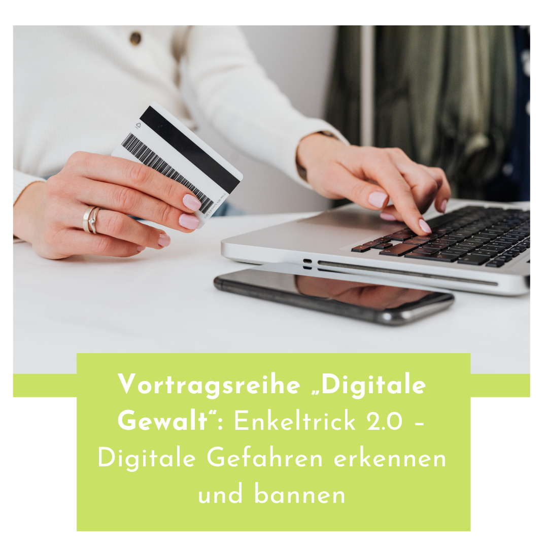 Vortragsreihe „Digitale Gewalt“: Enkeltrick 2.0 – Digitale Gefahren erkennen und bannen