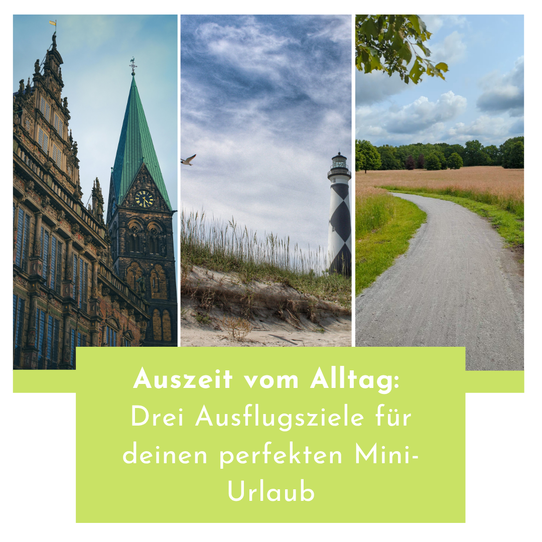 Auszeit vom Alltag: Drei Ausflugsziele für deinen perfekten Mini-Urlaub